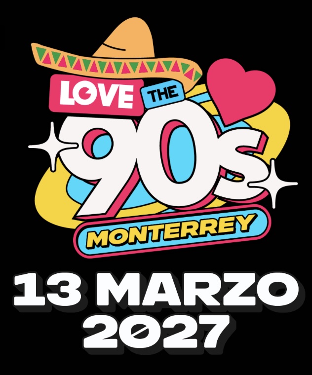 LOVE THE 90S MEXICO: MONTERREY